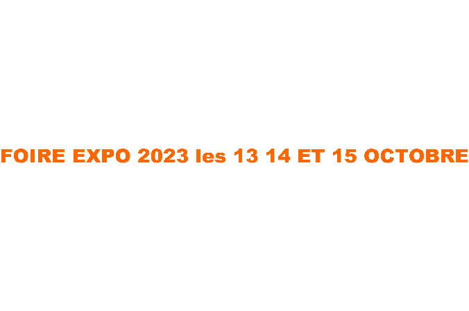 FOIRE EXPO 2021 les 8 9 ET 10 OCTOBRE